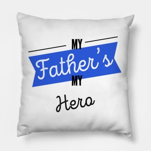 My Father's My Hero Best Dad Ever Fathers Day Pillow