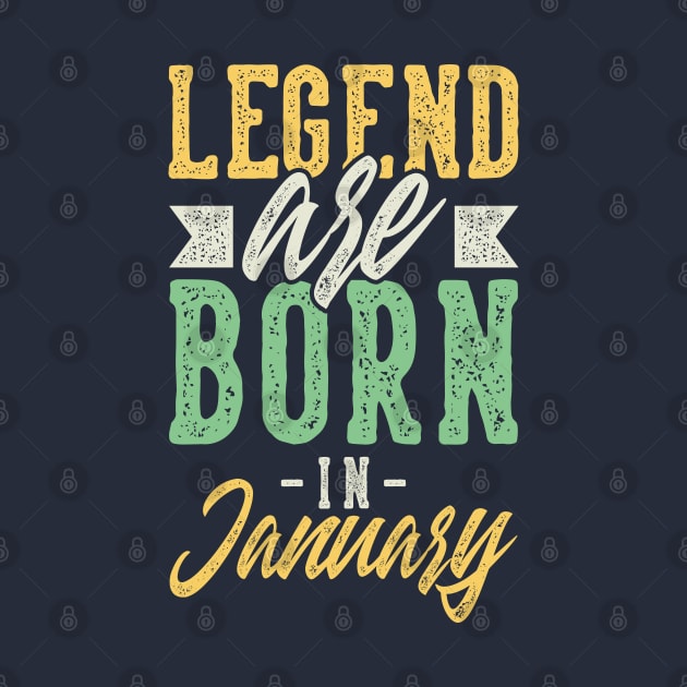 Legends Are Born In January by iconicole