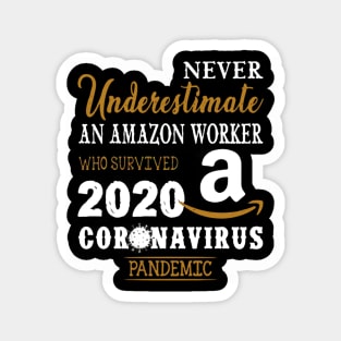 Never Underestimate An Amazon Worker Who Survived 2020 Coronavirus Pandemic Magnet