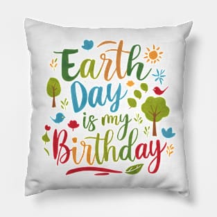 Happy Earth Day Is My Birthday Good For Lover Earth Day 2024 Pillow