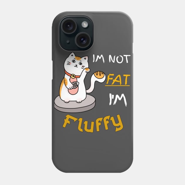 Im Not Fat I'm Fluffy Phone Case by Kribis