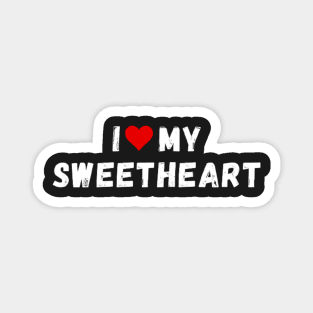 I love my sweetheart - I heart my sweetheart Magnet