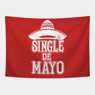 Single de Mayo Shirt Cinco de Mayo Singles Women Men Funny T-Shirt Tapestry