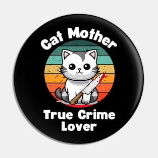 Cat Mother True Crime Lover True Crime Pin