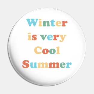 Winter is a very cool summer Pin