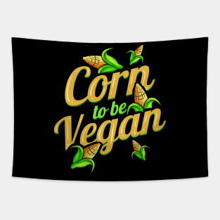 I Am Corn To Be Vegan - Born To Be Vegan Tapestry