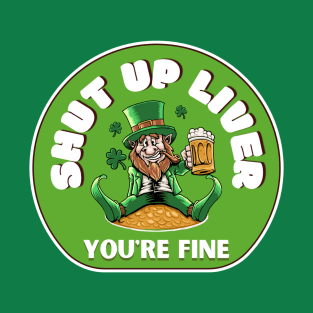 .Shut up liver T-Shirt