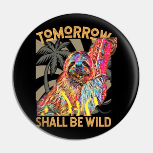 Tomorrow Shall Be Wild (Sloth) Pin