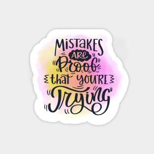 Motivational words - Mistakes are proof that you’re trying Magnet