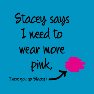 There you go Stacey T-Shirt
