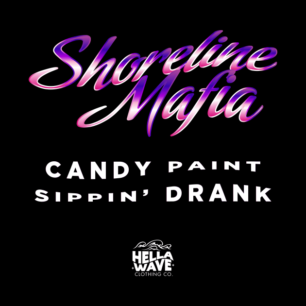 Shoreline Mafia x Candy Paint Sippin Drank by HELLA WAVE