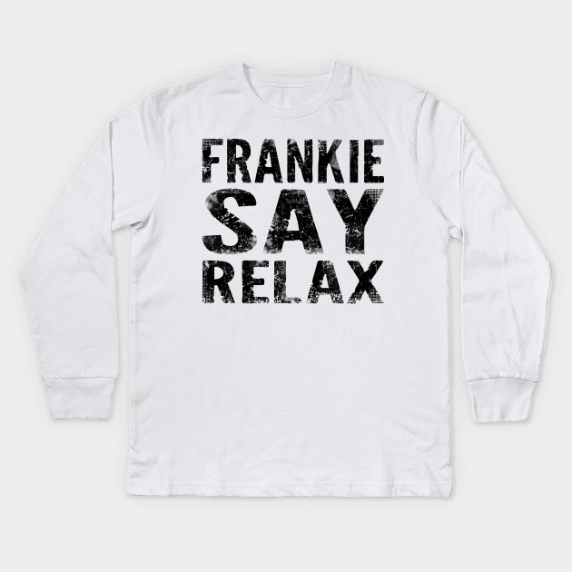 Frankie Say Relax Frankie Goes To Hollywood Kids Long Sleeve T