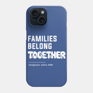 Families Belong Together Phone Case