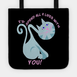 I'd Spend All  9 Lives With You Tote