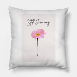 Still growing quote artwork Pillow