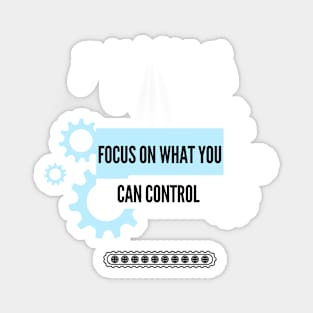 Focus On What You Can Control Magnet