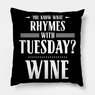 You Know What Rhymes with Tuesday? Wine Pillow