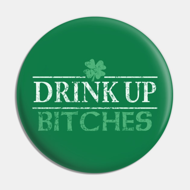 Drink Up Bitches St Patrick's Day Pin by E