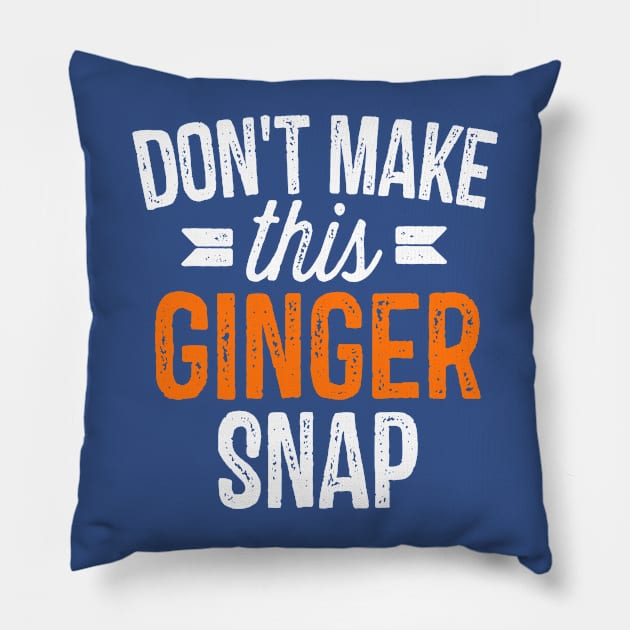 Don’t Make This Ginger Snap 1 Pillow by vbdemkii