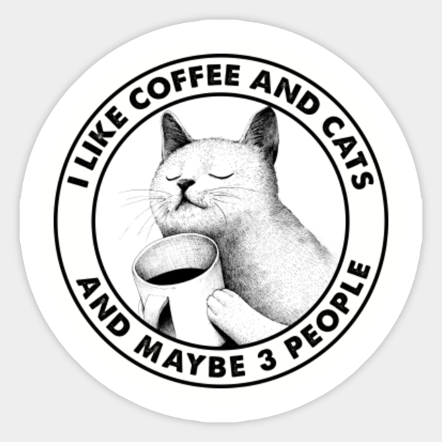I like coffee and cats and maybe 3 people funny gift - Cats - Sticker