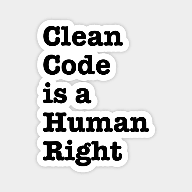 Clean Code is a Human Right - funny saying motivational quote for programer Magnet by jodotodesign