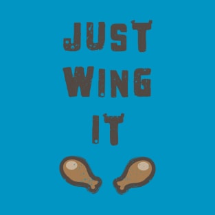 Just Wing It T-Shirt