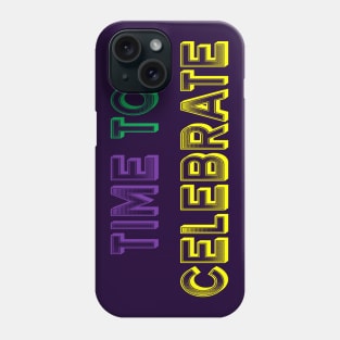 Time To Celebrate Phone Case