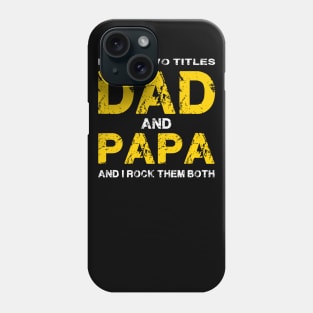 I Have Two Titles Dad & Papa I Rock Them Phone Case