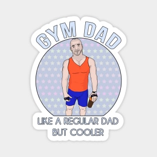 Gym Dad Like a regular Dad But Cooler Magnet