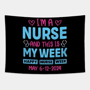 I'M Nurse And This Is My Week HapNurse Week May 6-12 Tapestry