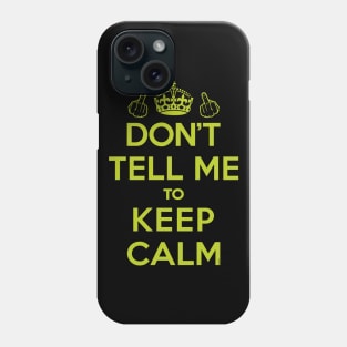 Dont Tell Me to Keep Calm (Green) [Roufxis-Tp] Phone Case