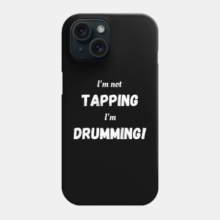 I'm Not Tapping Phone Case