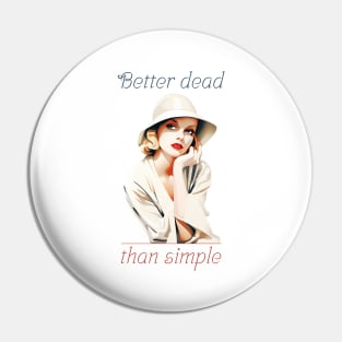 Better dead than simple girl retro vintage Pin