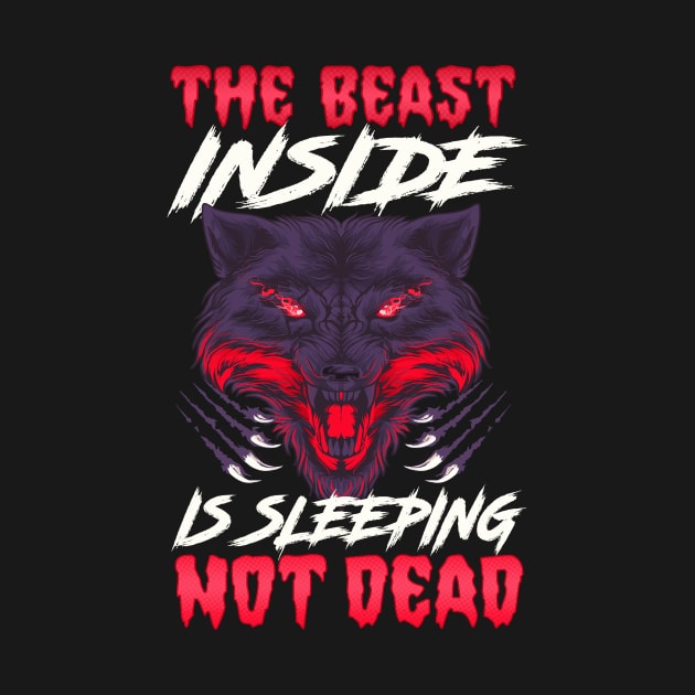 The Beast Inside Is Sleeping Not Dead Fierce Wolf by theperfectpresents