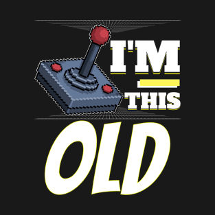 I'm This Old - Pixel Joystick T-Shirt