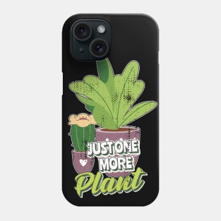 Just one more plant Phone Case