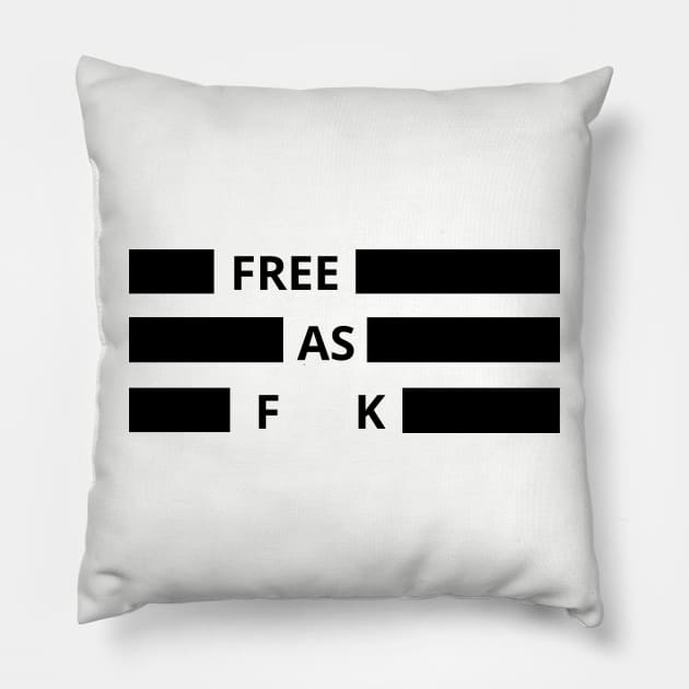 free as fuck Pillow by Holly ship