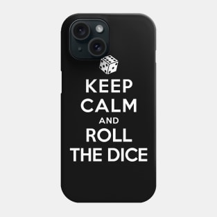 Keep Calm and Roll The Dice Phone Case