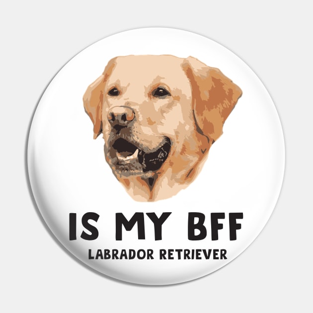 Is my Bff - Labrador Retriever Pin by DonVector