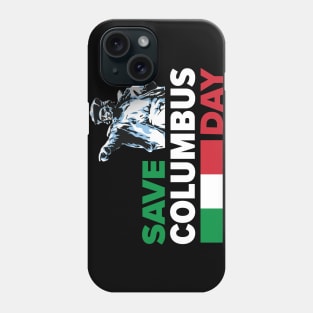 Save Columbus Day - Italian Pride print Phone Case