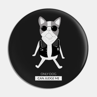 Only dog can judge me Pin