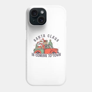 Santa claus is coming to town Phone Case