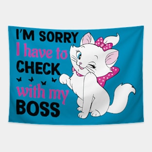 Funny Fluffy Cats Quots: Im Sorry I Have To Check With my Boss Funny Cats Lover Tapestry