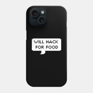 Will Hack For Food Phone Case