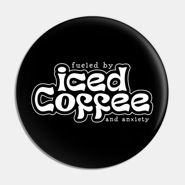 Fueled by iced coffee and anxiety Pin by Zedeldesign