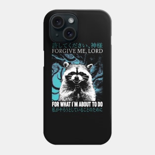 Forgive Me Raccoon Phone Case