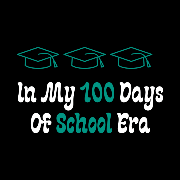 In My 100 Days Of School Era by Teeport