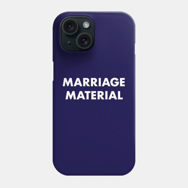 Marriage material Phone Case by ölümprints