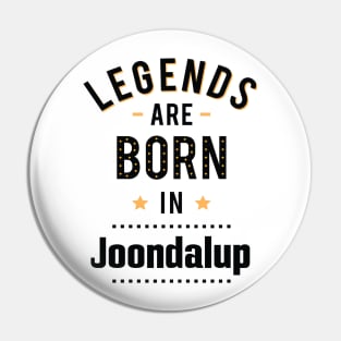 Legends Are Born In Joondalup Pin