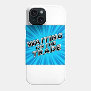 Waiting on the Trade Podcast Logo Phone Case